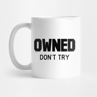 Owned don't try black Mug